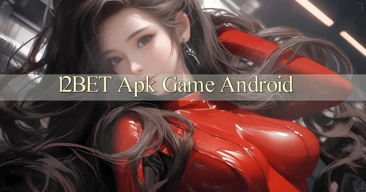12bet apk game android