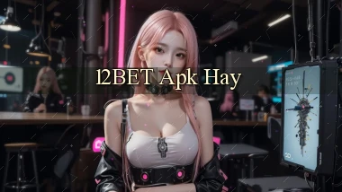 12bet apk hay