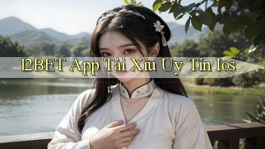 12bet app tài xỉu uy tín ios