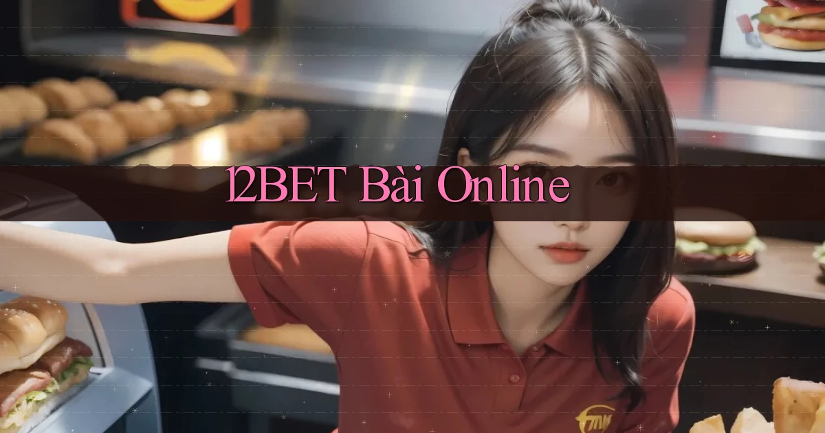 12bet bài online
