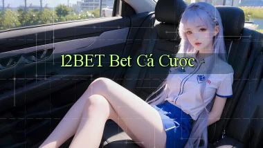 12bet bet cá cược