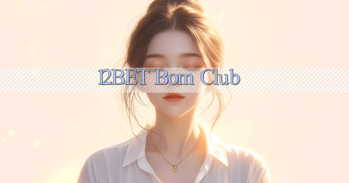 12bet bom club