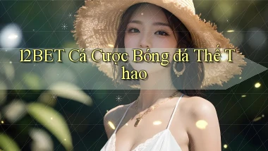12bet  cá cược bóng đá thế thao