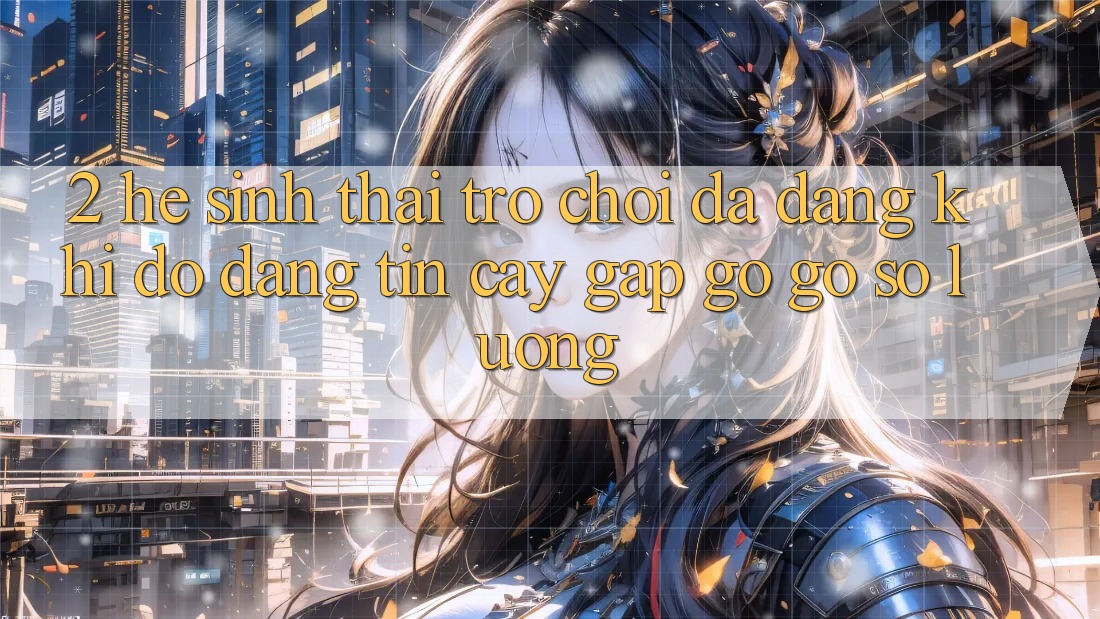 2. Hệ Sinh Thái Trò Chơi Đa Dạng: Khi Độ đáng tin cậy Gặp gỡ Gỡ Số Lượng 2. Hệ Sinh Thái Trò Chơi Đa Dạng: Khi Độ đáng tin cậy Gặp gỡ Gỡ Số Lượng