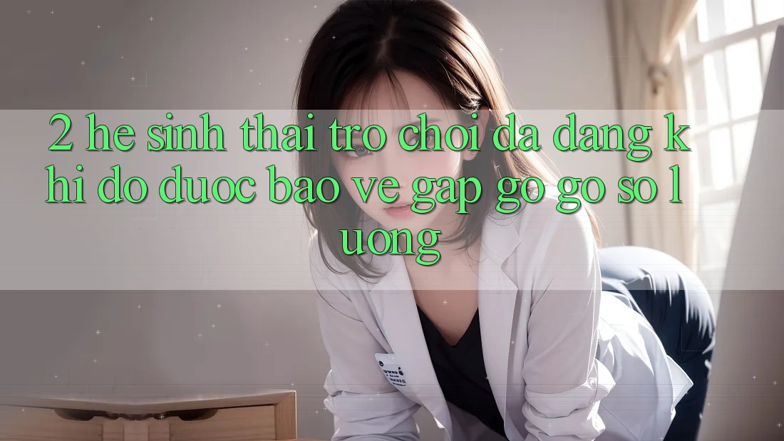 2. Hệ Sinh Thái Trò Chơi Đa Dạng: Khi Độ được bảo vệ Gặp gỡ Gỡ Số Lượng 2. Hệ Sinh Thái Trò Chơi Đa Dạng: Khi Độ được bảo vệ Gặp gỡ Gỡ Số Lượng