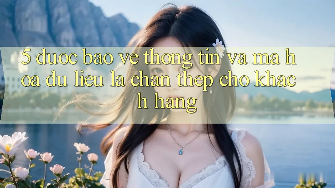 5. Được bảo vệ Thông Tin Và Mã hóa dữ liệu: Lá Chắn Thép Cho Khách hàng 5. Được bảo vệ Thông Tin Và Mã hóa dữ liệu: Lá Chắn Thép Cho Khách hàng