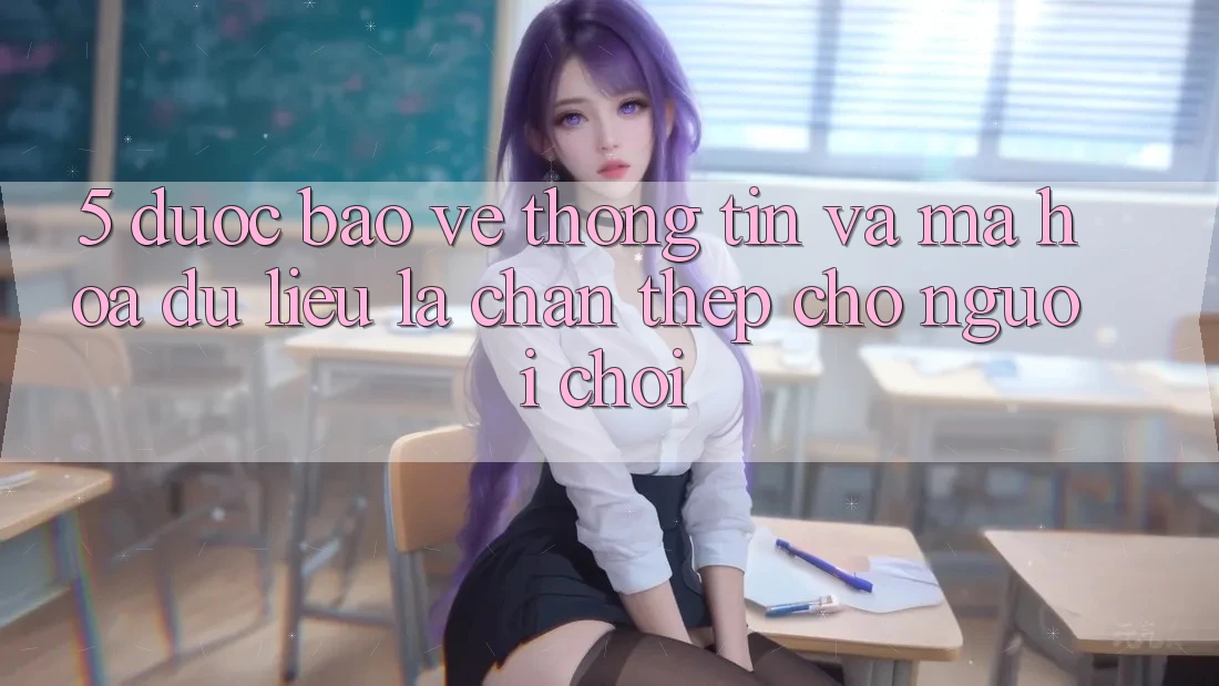 5. Được bảo vệ Thông Tin Và Mã hóa dữ liệu: Lá Chắn Thép Cho Người Chơi 5. Được bảo vệ Thông Tin Và Mã hóa dữ liệu: Lá Chắn Thép Cho Người Chơi