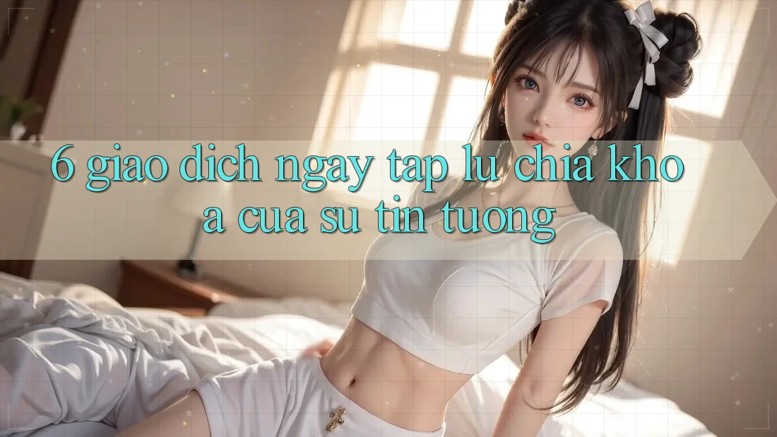 6. Giao Dịch Ngay tắp lự: Chìa Khóa Của Sự Tin Tưởng 6. Giao Dịch Ngay tắp lự: Chìa Khóa Của Sự Tin Tưởng