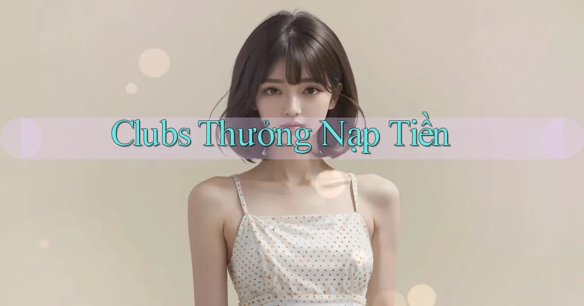 Clubs Thưởng nạp tiền