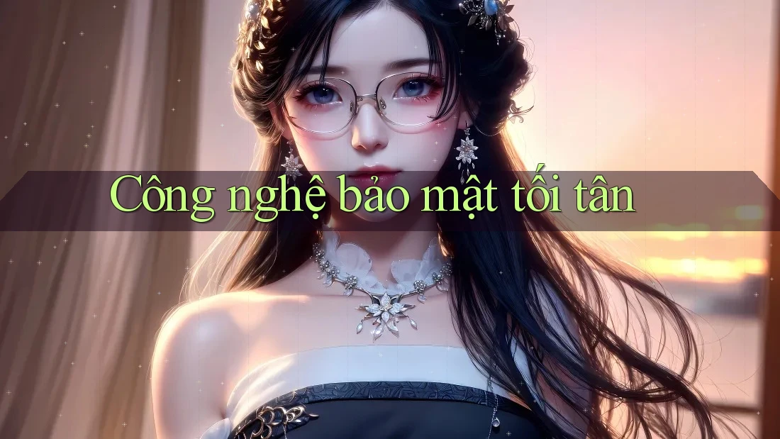 Công nghệ bảo mật tối tân