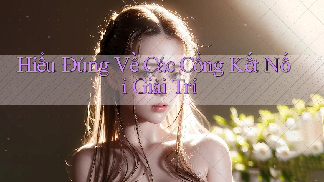 Hiểu Đúng Về Các Cổng Kết Nối Giải Trí