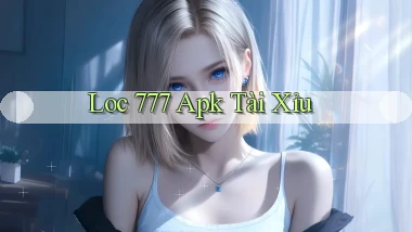 loc 777 apk tài xỉu