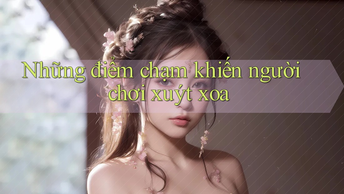 Những điểm chạm khiến người chơi xuýt xoa Những điểm chạm khiến người chơi xuýt xoa