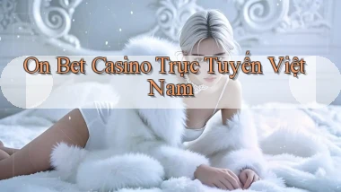 on bet casino trực tuyến việt nam