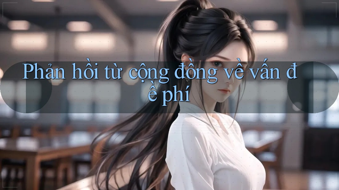 Phản hồi từ cộng đồng về vấn đề phí Phản hồi từ cộng đồng về vấn đề phí