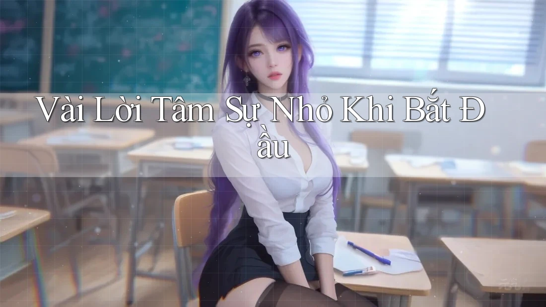 Vài Lời Tâm Sự Nhỏ Khi Bắt Đầu Vài Lời Tâm Sự Nhỏ Khi Bắt Đầu